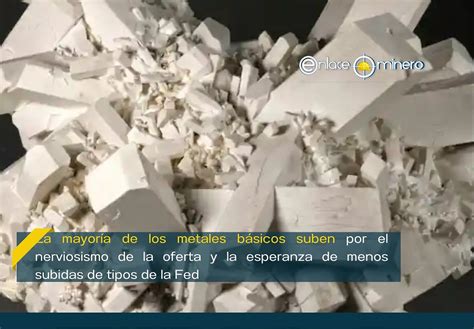 La Mayor A De Los Metales B Sicos Suben Por El Nerviosismo De La Oferta