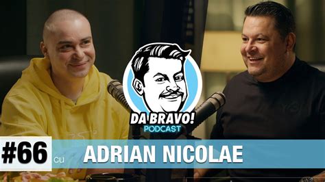 Da Bravo Podcast Cu Adrian Nicolae Youtube