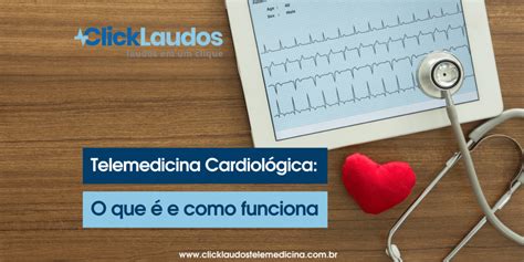 Telemedicina cardiológica O que é e como funciona Click Laudos