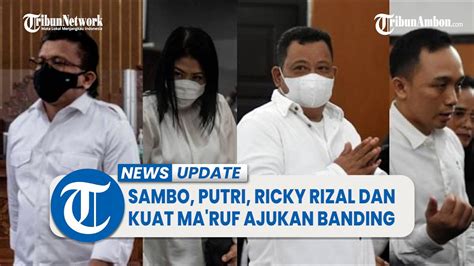 Sambo Putri Candrawathi Ricky Rizal Dan Kuat Ma Ruf Ajukan Banding