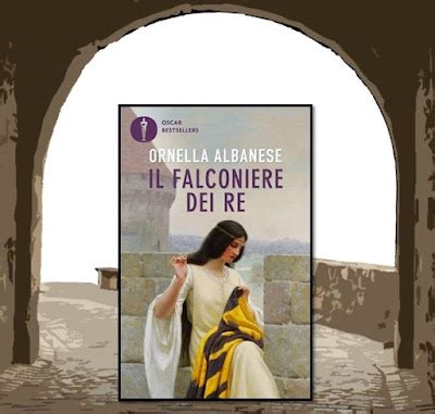 Recensione In Anteprima IL FALCONIERE DEI RE Di Ornella Albanese I