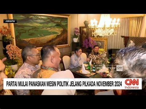 Partai Mulai Panaskan Mesin Politik Jelang Pilkada November 2024 YouTube