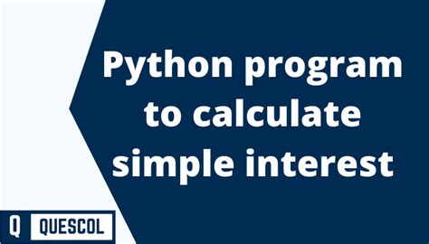 Python Program To Calculate Simple Interest Quescol