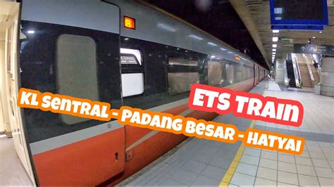 Kl Sentral To Hatyai With Ets Train Youtube