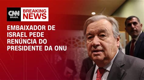 Embaixador De Israel Pede Ren Ncia Do Presidente Da Onu Brasil Meio