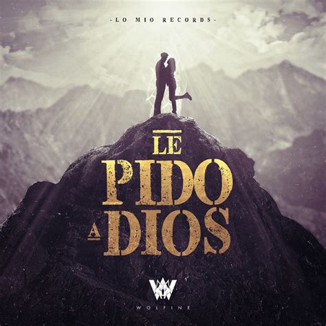 Le Pido A Dios Song And Lyrics By Wolfine Spotify