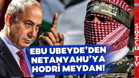 Ebu Ubeyde M Mk N De Il Diyerek Srail E Ve Netanyahu Ya Meydan Okudu