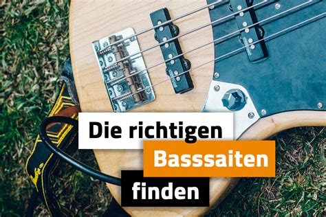 richtigen Bass Saiten kaufen der Ratgeber für Bassgitarre