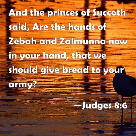 Judges 8 6 And The Princes Of Succoth Said Are The Hands Of Zebah And