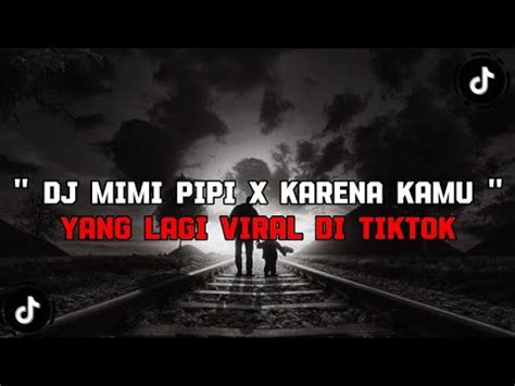 DJ MIMI PIPI X KARENA KAMU X CALMA X RELA REMIX TERBARU FULL BASS 2023