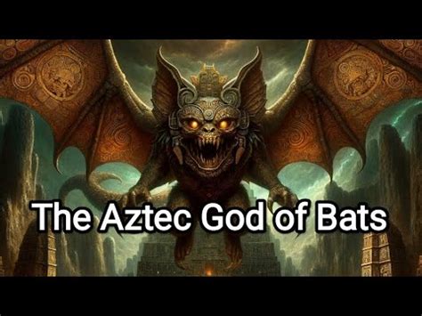 Camazotz The Aztec God Of Bats Mayan Mythology And Folklore YouTube