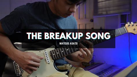 Mateus Asato The Breakup Song Cover Youtube