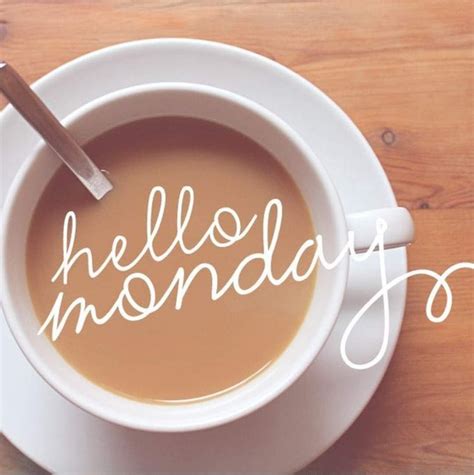 Monday Motivation Hello Monday Monday Coffee Monday Quotes