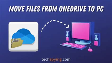 How To Move Files From Onedrive To Pc