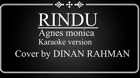 Rindu Agnes Monica Karaoke Version Cover By Dinan Rahman Youtube