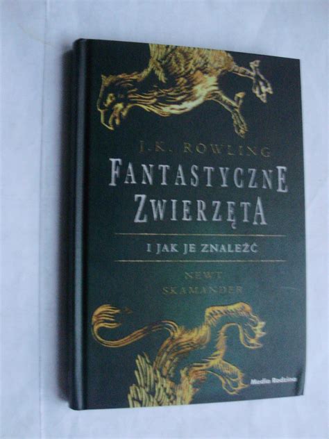 Fantastyczne zwierzęta i jak je znaleźć J K Rowling 15311334650