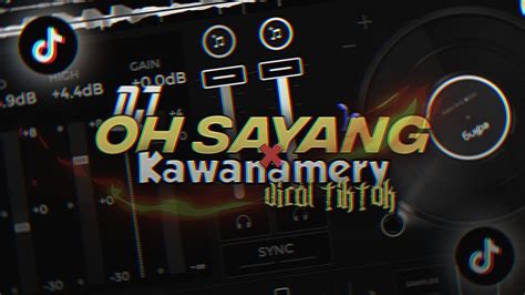 Dj Oh Sayang X Kawenemery Ninoy Fvnky Viral Tiktok Mengkane Youtube