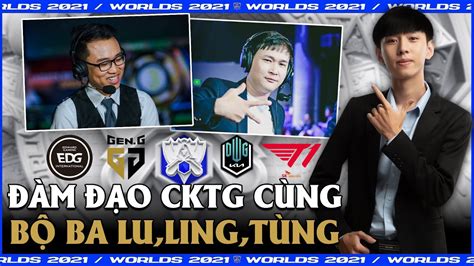 TALKSHOW NHẬN ĐỊNH T1 vs DK GEN vs EDG BÁN KẾT CKTG 2021 Cùng BLV