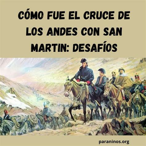 C Mo Fue El Cruce De Los Andes Con San Martin Desaf Os Educaci N