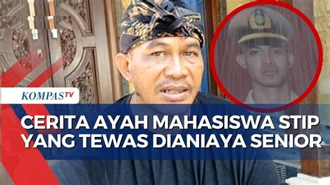 Mahasiswa Tewas Dianiaya Senior Ayah Korban Ungkap Stip Merupakan Cita