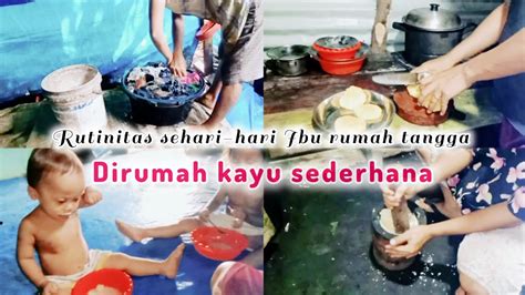 Rutinitas Sehari Hari Ibu Rumah Tangga Didesa Youtube