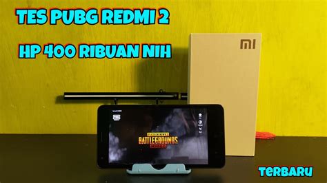 TES PUBG REDMI 2 HARGA 400 RIBUAN HP MURAH APAKAH LANCAR BUAT PUBG