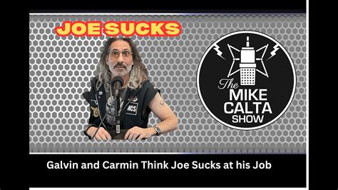 Carmin And Galvin Think Joe Sucks At His Job The Mike Calta Show