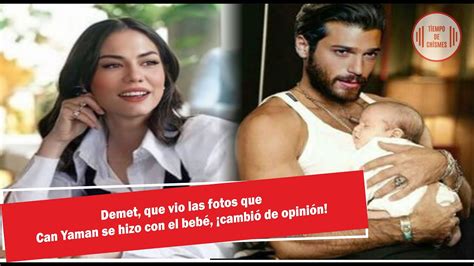 Demet Que Vio Las Fotos Que Can Yaman Se Hizo Con El Beb Cambi De