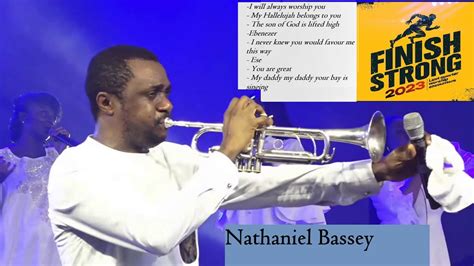 Nathaniel Bassey Finishing Strong I Will Always Worship You My Hallelujah Ebenezer Ese My Daddy