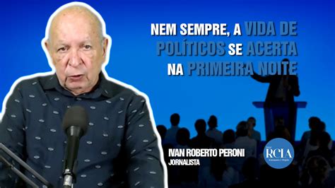 Nem Sempre A Vida De Pol Ticos Se Acerta Na Primeira Noite Rcia