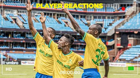 Mamelodi Sundowns Vs Al Hilal Player Reactions Youtube