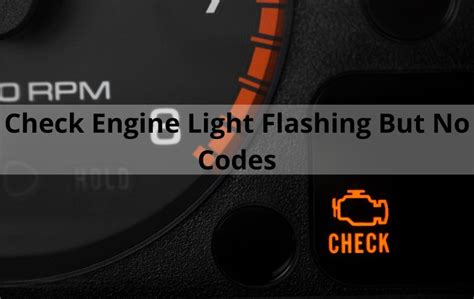 Check Engine Light Flashing But No Codes 4 Causes How To Fix