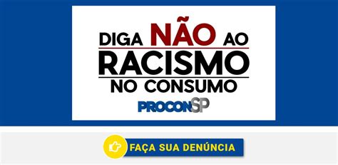 Procon Sp Cria Canal Para Receber Den Ncias De Casos De Racismo No