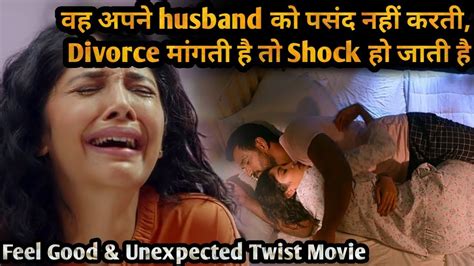 She Don T Like Her Husband Ask Divorce And Got Shocked Movie