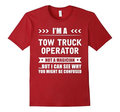 Im A Tow Truck Operator Not A Magician Quote T T Shirt 4lvs