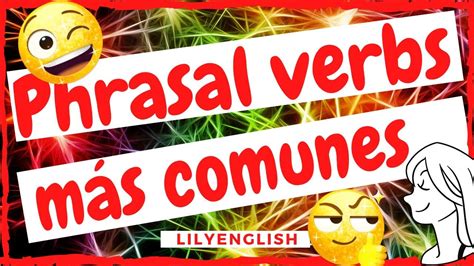 Phrasal Verbs Más Usados🤗aprende A Usar Los Verbos Frasales Más Comunes