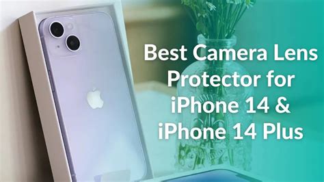 Our Top Picks for the Best Camera Lens Protector for iPhone 14 and iPhone 14 Plus in 2023 ...