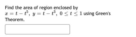 Solved Find The Area Of Region Enclosed By X T T Y T Chegg