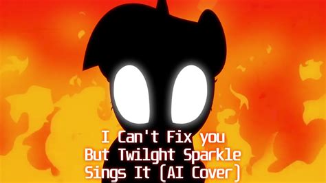 I Can T Fix You But Twilight Sparkle Sings It Ai Cover Epilepsy