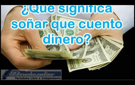 Soñar Que Cuentas Dinero Qué Significa Este Sueño El Derecho Online