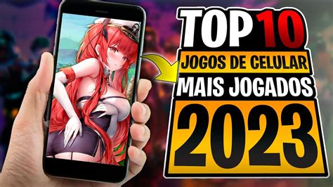 Top Jogos Para Celular Mobile Mais Jogados Do Mundo Em Youtube