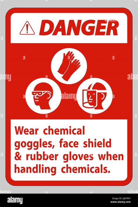 Danger Sign Wear Chemical Goggles Face Shield And Rubber Gloves When