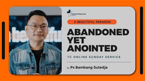 Abandoned Yet Anointed Ps Bambang Sutedja TC Online Sunday Service