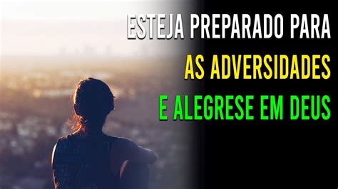 ESTEJA PREPARADO PARA AS ADVERSIDADES E ALEGRESE EM DEUS SILAS