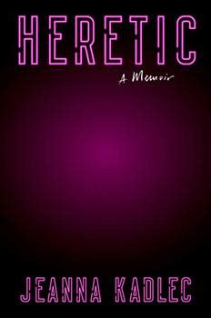 Summary And Reviews Of Heretic By Jeanna Kadlec