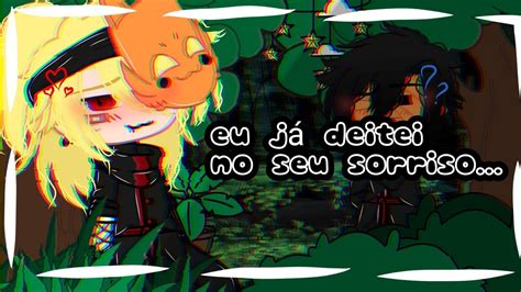 🍜🍙× Eu Já Deitei No Seu Sorriso ×🍜🍙 Meme My Au { Narusasu 🍜} Gc Naruto Youtube