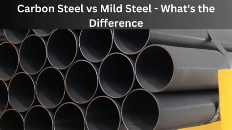 Carbon Steel Vs Mild Steel Whats The Difference