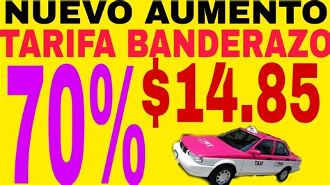 MNT Nuevo AUMENTO 70 TARIFA DE TAXI Banderazo 14 85 HOY AQUÍ