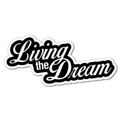 Living The Dream Sticker Inspirational Stickers Sticker Collective