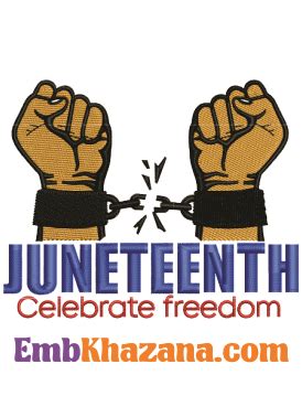 Buy Juneteenth Celebrate Freedom Embroidery Dst Pes File Online In USA